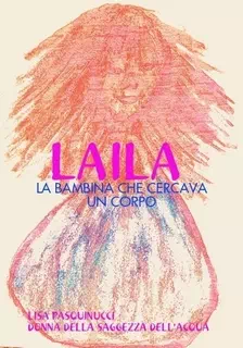 Lisa Pasquinucci - Laila, la bambina che cercava un corpo 1