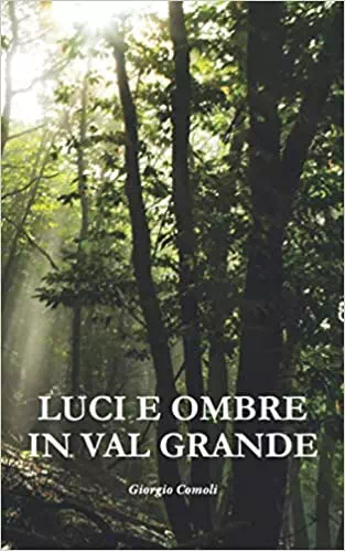 Giorgio Comoli - Luci e ombre in Val Grande 3