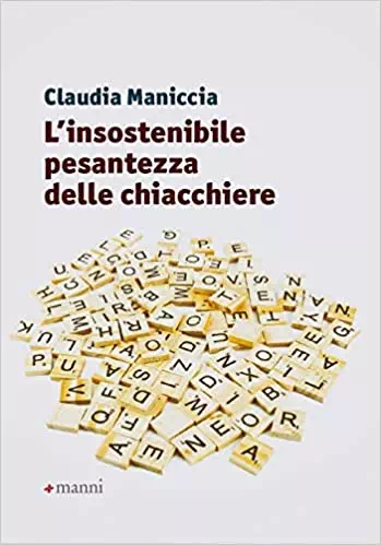Claudia Maniccia - L'insostenibile leggerezza della chiacchiera